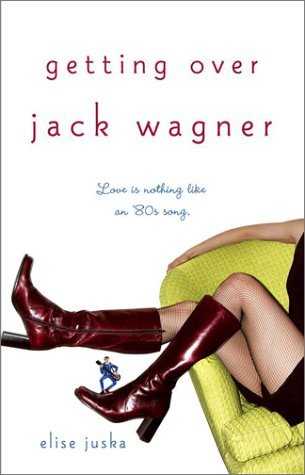 Cover for Elise Juska · Getting over Jack Wagner (Pocketbok) [First Printing edition] (2003)
