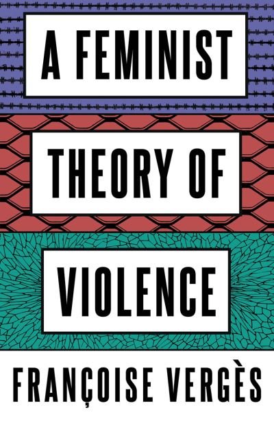 Cover for Francoise Verges · A Feminist Theory of Violence: A Decolonial Perspective (Paperback Book) (2022)