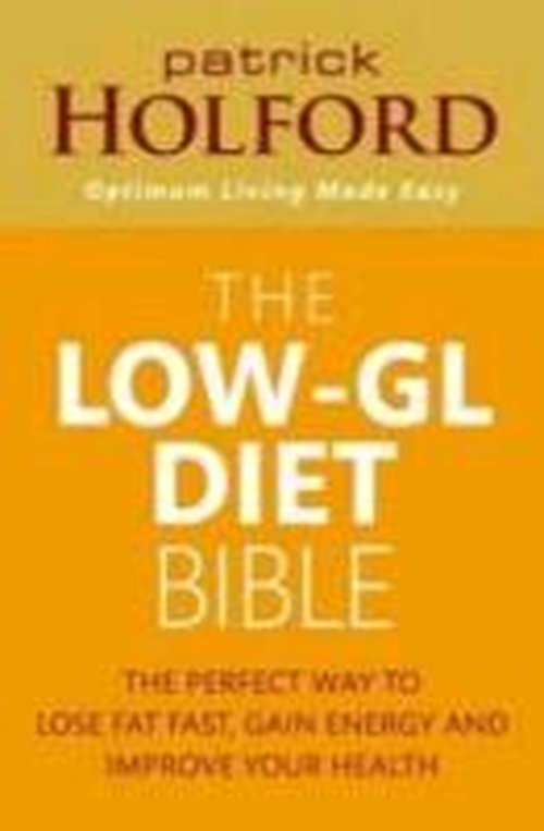 The Low-GL Diet Bible: The perfect way to lose weight, gain energy and improve your health - Patrick Holford - Książki - Little, Brown Book Group - 9780749941673 - 2 kwietnia 2009