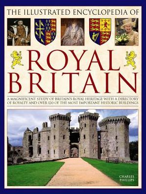 Cover for Charles Phillips · Illustrated Encyclopedia of Royal Britain (Inbunden Bok) (2017)