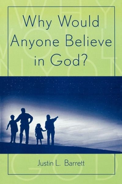 Cover for Justin L. Barrett · Why Would Anyone Believe in God? - Cognitive Science of Religion (Paperback Bog) (2004)