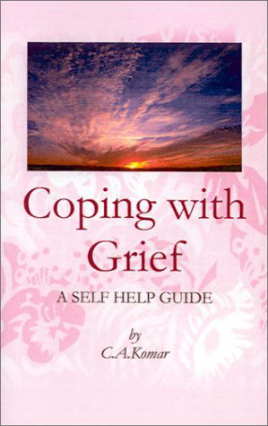 Cover for C. A. Komar · Coping with Grief: a Self-help Guide (Paperback Book) (2002)