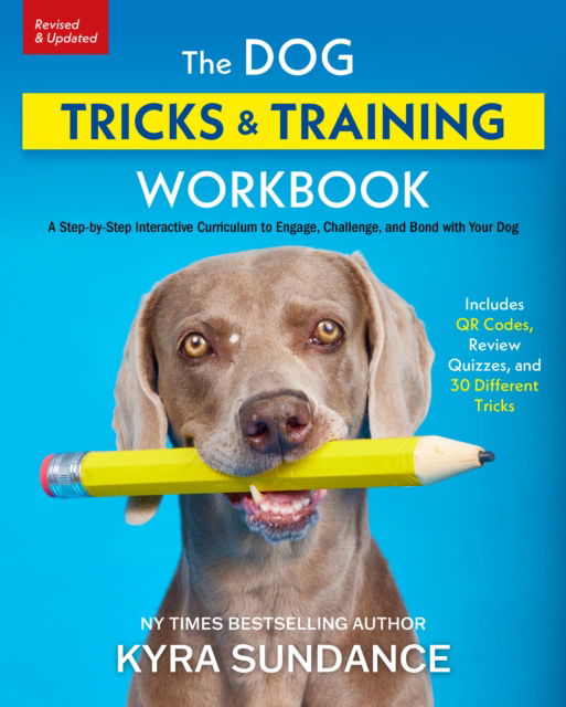 Cover for Kyra Sundance · The Dog Tricks and Training Workbook, Revised and Expanded: A Step-by-Step Interactive Curriculum to Engage, Challenge, and Bond with Your Dog - Dog Tricks and Training (Pocketbok) (2025)