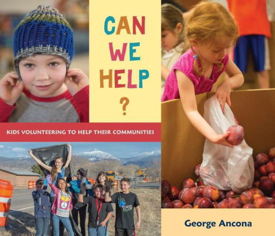 Cover for George Ancona · Can We Help?: Kids Volunteering to Help Their Communities (Hardcover Book) (2015)