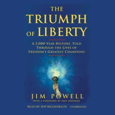 Cover for Jim Powell · The Triumph of Liberty: a 2,000-year History, Told Through the Lives of Freedom S Greatest Champions (MP3-CD) (2002)