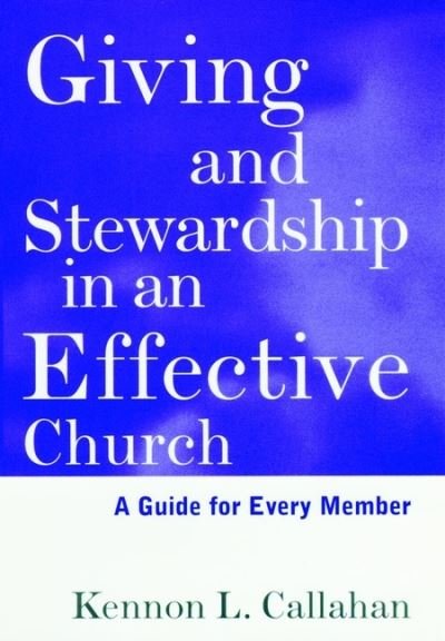 Cover for Kennon L. Callahan · Giving and Stewardship in an Effective Church: A Guide for Every Member (Hardcover Book) (1997)