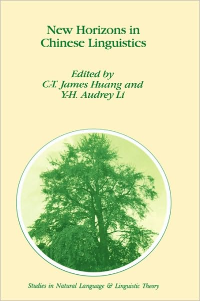 New Horizons in Chinese Linguistics - Studies in Natural Language and Linguistic Theory - Cheng-teh James Huang - Books - Springer - 9780792338673 - December 31, 1995