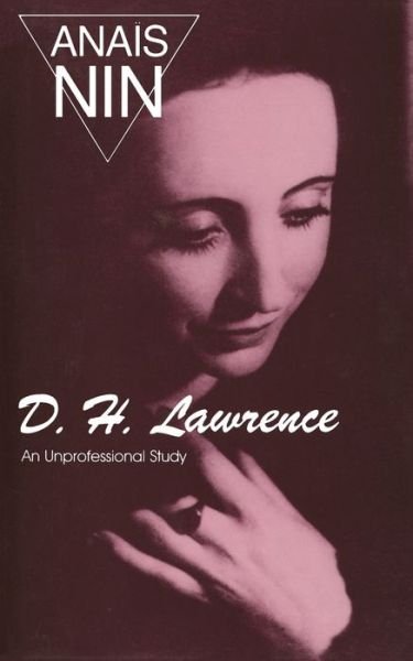 D.H. Lawrence: An Unprofessional Study - Anaïs Nin - Books - Ohio University Press - 9780804000673 - 1964