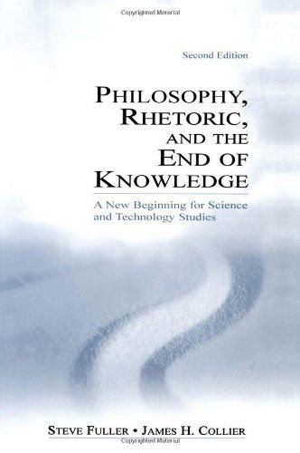 Cover for Steve Fuller · Philosophy, Rhetoric, and the End of Knowledge: A New Beginning for Science and Technology Studies (Hardcover Book) (2003)