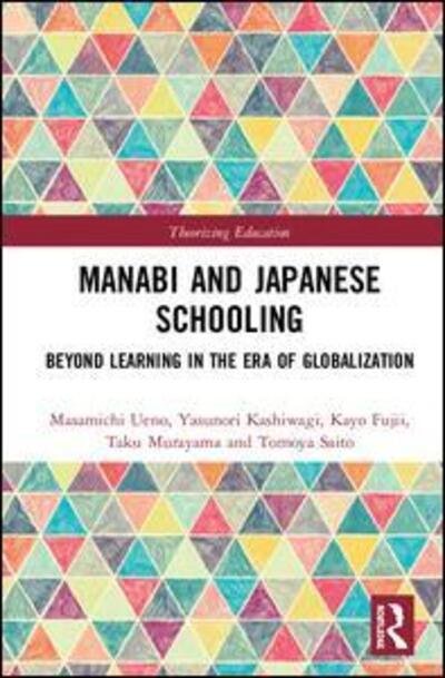 Cover for Ueno, Masamichi (Sophia University, Japan) · Manabi and Japanese Schooling: Beyond Learning in the Era of Globalisation - Theorizing Education (Gebundenes Buch) (2020)