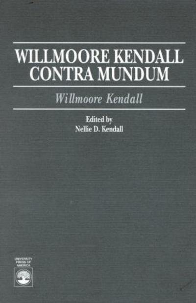 Cover for Willmoore Kendall · Willmoore Kendall Contra Mundum (Paperback Book) (1994)