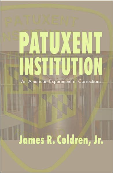 Cover for James R. Coldren · Patuxent Institution: An American Experiment in Corrections - Studies in Crime and Punishment (Paperback Book) (2004)