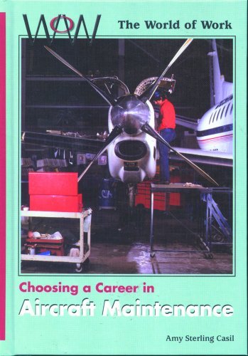 Cover for Amy Sterling Casil · Choosing a Career in Aircraft Maintenance (World of Work) (Hardcover Book) [1st edition] (2001)