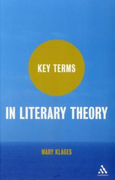 Cover for Klages, Mary (University of Colorado at Boulder, USA) · Key Terms in Literary Theory - Key Terms (Paperback Book) [Annotated edition] (2012)