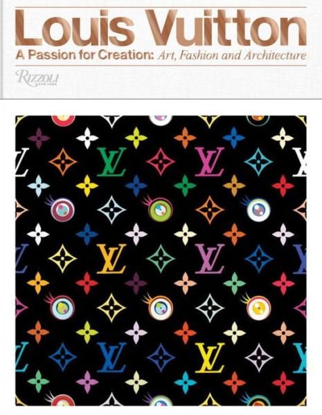 Cover for Valerie Steele · Louis Vuitton: A Passion for Creation: New Art, Fashion and Architecture (Innbunden bok) (2017)