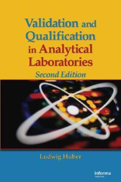 Cover for Ludwig Huber · Validation and Qualification in Analytical Laboratories (Hardcover Book) (2007)