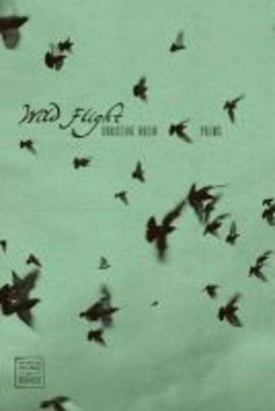 Cover for Christine Rhein · Wild Flight: Poems (Paperback Book) (2009)