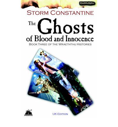 Cover for Storm Constantine · The Ghosts of Blood and Innocence: the Third Book of the Wraeththu Histories (UK Edition) - Wraeththu Histories (Paperback Book) [UK Ed. edition] (2005)