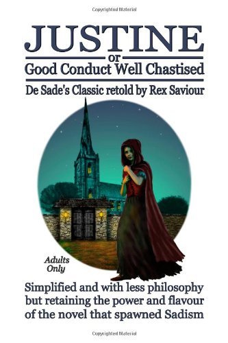 Justine or Good Conduct Well Chastised: The Original Sadist Novel Retold for Today's Reader - Marquis de Sade - Bøger - Bondage Books - 9780954996673 - 13. juni 2006