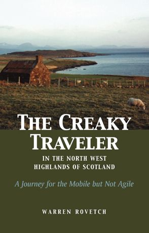 Creaky Traveler in the Northwest Highlands of Scotland: A Journey for the Mobile But Not Agile - Warren Rovetch - Books - Sentient Publications - 9780971078673 - November 1, 2002