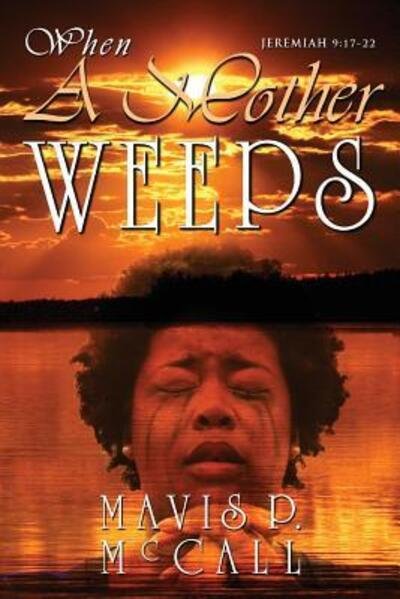 Cover for Mavis P Mccall · When a Mother Weeps (Paperback Book) (2015)
