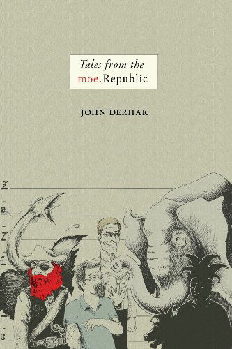 Cover for John Derhak · Tales from the Moe.republic (Paperback Book) [First edition] (2007)