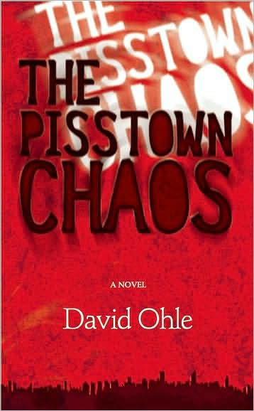 Cover for David Ohle · The Pisstown Chaos: A Novel (Paperback Book) (2008)