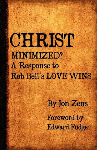 Cover for Jon H. Zens · Christ Minimized: a Response to Rob Bell's Love Wins (Paperback Book) (2012)