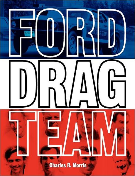 Ford Drag Team - Charles R. Morris - Books - The Sturge-Weber Foundation - 9780983060673 - October 6, 2011