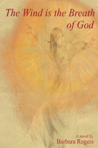 Cover for Barbara Rogers · The Wind is the Breath of God (Paperback Book) [Revised edition] (2013)