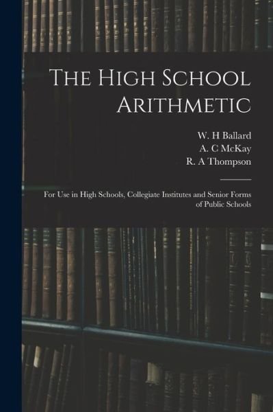 Cover for W H Ballard · The High School Arithmetic (Taschenbuch) (2021)
