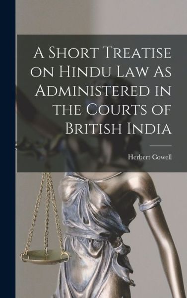 Cover for Herbert Cowell · Short Treatise on Hindu Law As Administered in the Courts of British India (Book) (2022)