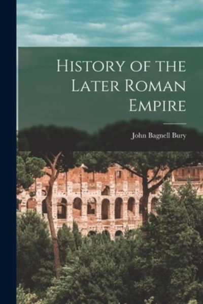 Cover for John Bagnell Bury · History of the Later Roman Empire (Paperback Book) (2022)