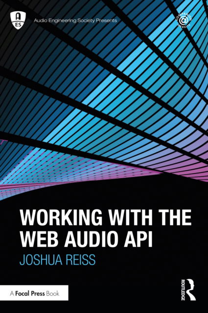 Cover for Reiss, Joshua (Queen Mary University of London, UK) · Working with the Web Audio API - Audio Engineering Society Presents (Taschenbuch) (2022)