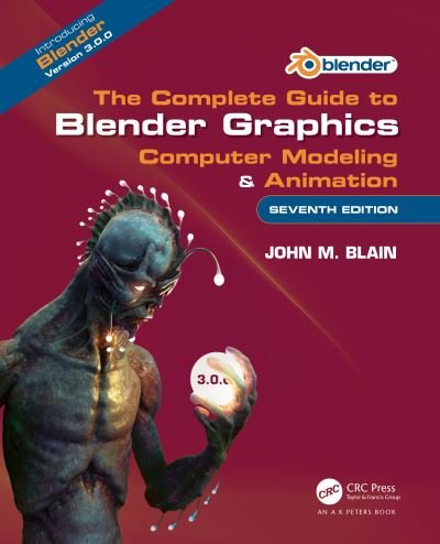 Cover for Blain, John M. (Toormina, New South Wales, Australia) · The Complete Guide to Blender Graphics: Computer Modeling &amp; Animation (Pocketbok) (2022)