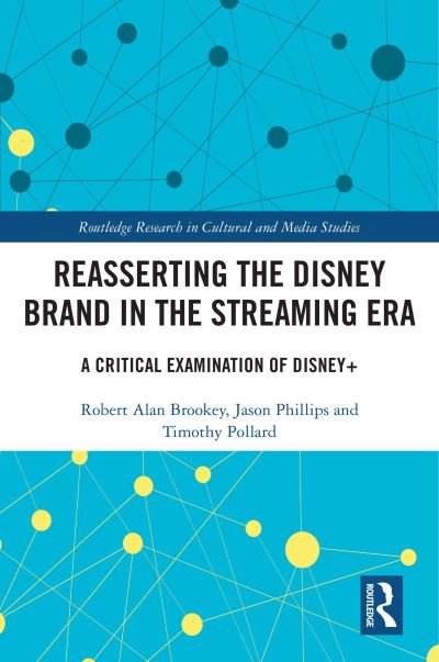 Brookey, Robert Alan (Ball State University, USA) · Reasserting the Disney Brand in the Streaming Era: A Critical Examination of Disney+ - Routledge Research in Cultural and Media Studies (Paperback Book) (2024)