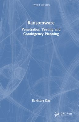 Cover for Das, Ravindra (President, HTG Solutions, IL, USA) · Ransomware: Penetration Testing and Contingency Planning - Cyber Shorts (Hardcover Book) (2023)