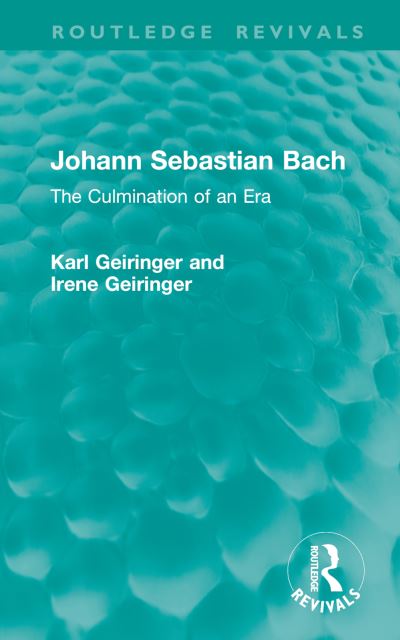 Cover for Karl Geiringer · Johann Sebastian Bach: The Culmination of an Era - Routledge Revivals (Hardcover Book) (2024)