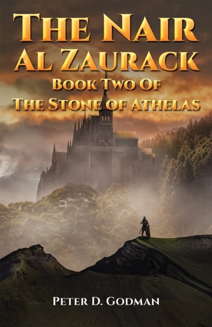 The Nair Al Zaurack: Book Two of The Stone of Athelas - Peter D. Godman - Books - Austin Macauley Publishers - 9781035836673 - April 26, 2024