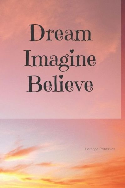 Cover for Heritage Printables · Dream Imagine Believe (Paperback Book) (2019)