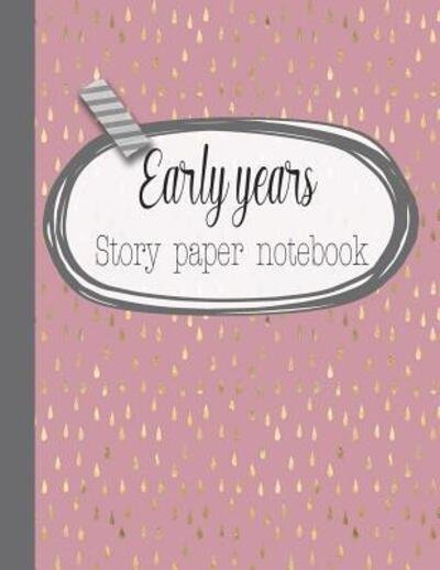 Cover for 365 School Days Journals &amp; Planners · Early years story paper notebook (Paperback Book) (2019)
