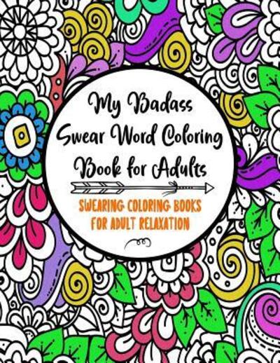 Cover for Adult Coloring Books Factory · My Badass Swear Word Coloring Book for Adults (Paperback Book) (2019)