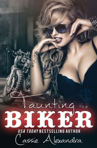 Taunting the Biker - Cassie Alexandra - Kirjat - Kristen Middleton - 9781087808673 - keskiviikko 9. lokakuuta 2019