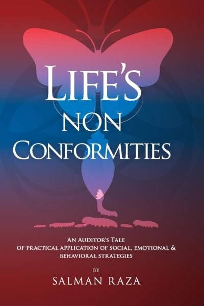 Life's Non Conformities: An Auditor's Tale of Practical Application of Social, Emotional & Behavioral Strategies - Salman Raza - Books - BookBaby - 9781098318673 - August 3, 2021