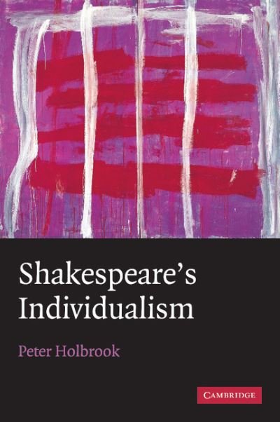 Cover for Holbrook, Peter (University of Queensland) · Shakespeare's Individualism (Pocketbok) (2013)
