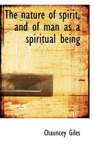 Cover for Chauncey Giles · The Nature of Spirit, and of Man As a Spiritual Being (Paperback Book) (2009)