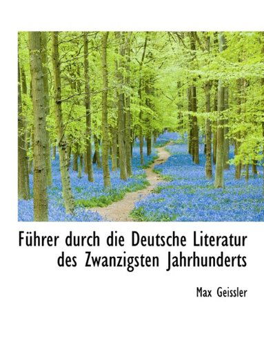 Cover for Max Geissler · Fuhrer Durch Die Deutsche Literatur Des Zwanzigsten Jahrhunderts (Paperback Book) (2009)