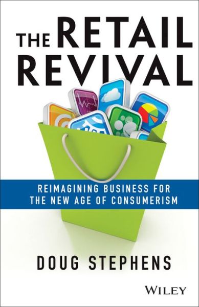 Cover for Doug Stephens · The Retail Revival: Reimagining Business for the New Age of Consumerism (Hardcover Book) (2013)