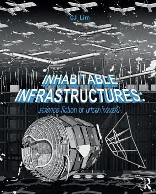 Cover for CJ Lim · Inhabitable Infrastructures: Science fiction or urban future? (Taschenbuch) (2017)