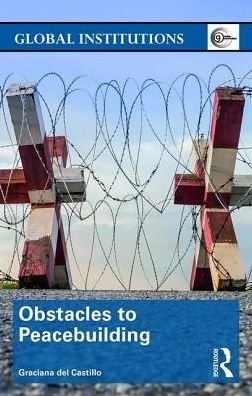 Cover for Del Castillo, Graciana (Ralph Bunche Institute for International Studies, City University of New York, Usa) · Obstacles to Peacebuilding - Global Institutions (Pocketbok) (2017)